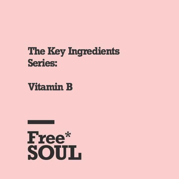 Graphic stating: The key in gredients series: Vitamin B with Free Soul branding at the bottom